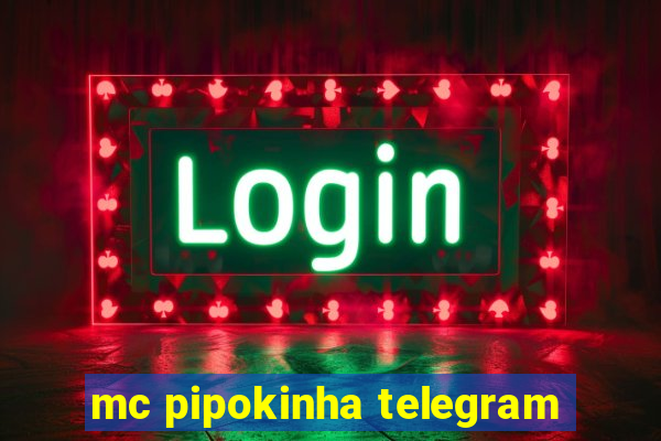 mc pipokinha telegram